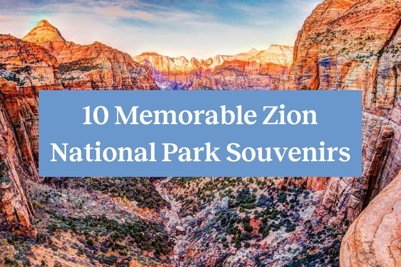 10 Memorable Zion National Park Souvenirs