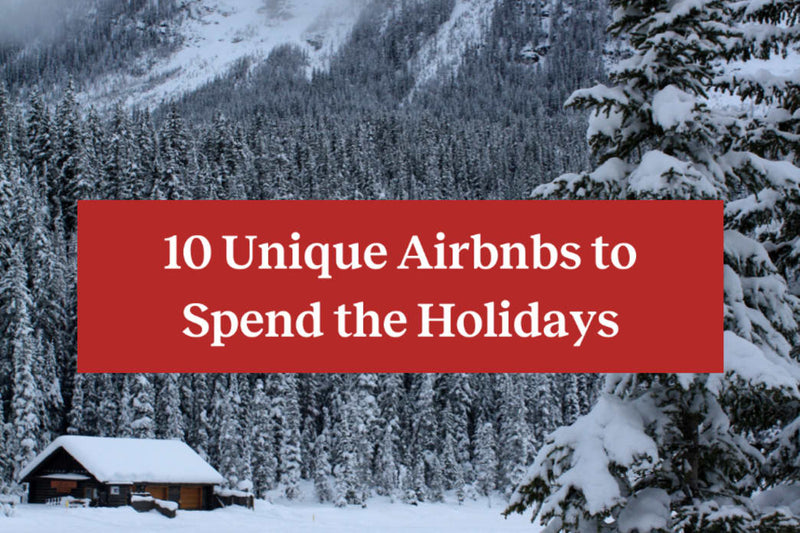 10 Unique Airbnbs to Spend the Holidays