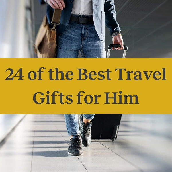 The Best Travel Gift Ideas for the World Traveler - Ashley Hodges