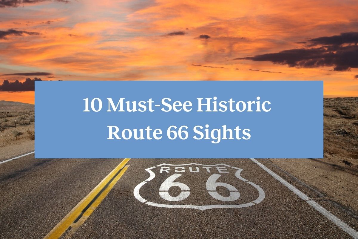 A colorful sunset on a highway along Route 66 with a painted street Route 66 sign on the asphalt and the words "10 Must-See Historic Route 66 Sights"
