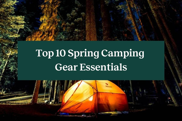 Top 10 Spring Camping Gear Essentials