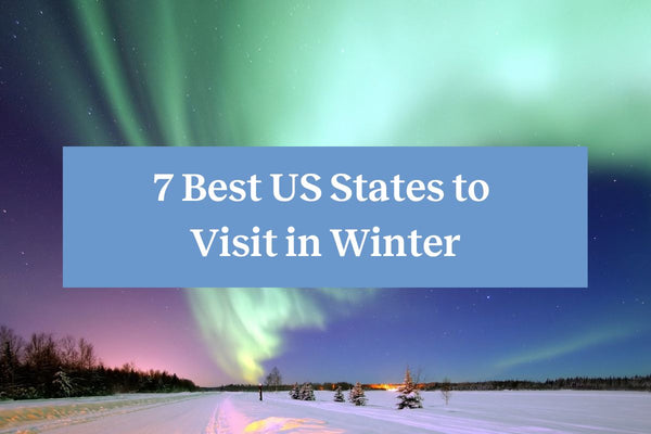 The northern lights dancing above lit trees in Alaska and a blue rectangle with white letters that read "7 best US states to visit in winter"