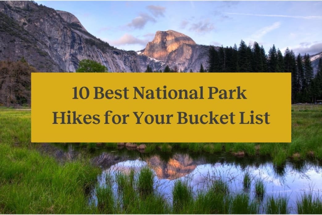 10 Best National Park Hikes to Add to Your Bucket List