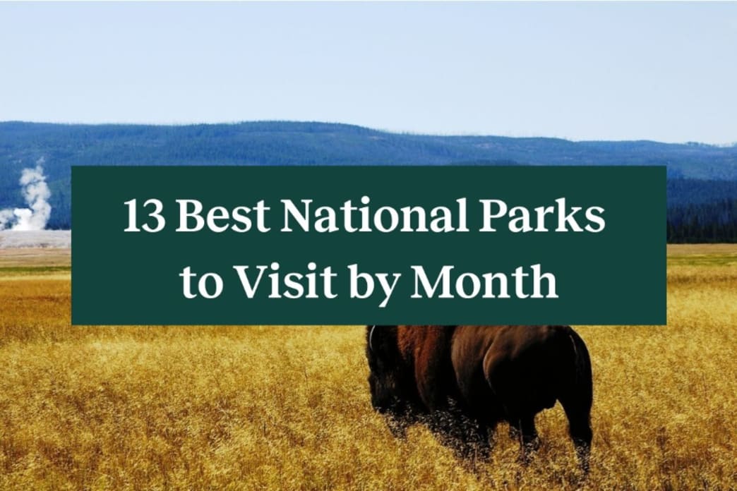 13 of the Best National Parks to Visit by Month