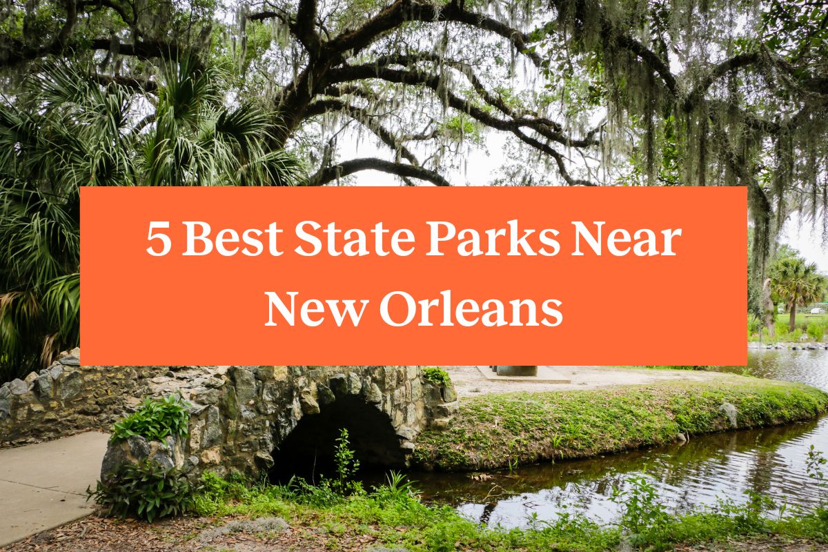 A stone bridge and mature trees near water and an orange rectangle with words that read, "5 best state parks near New Orleans"