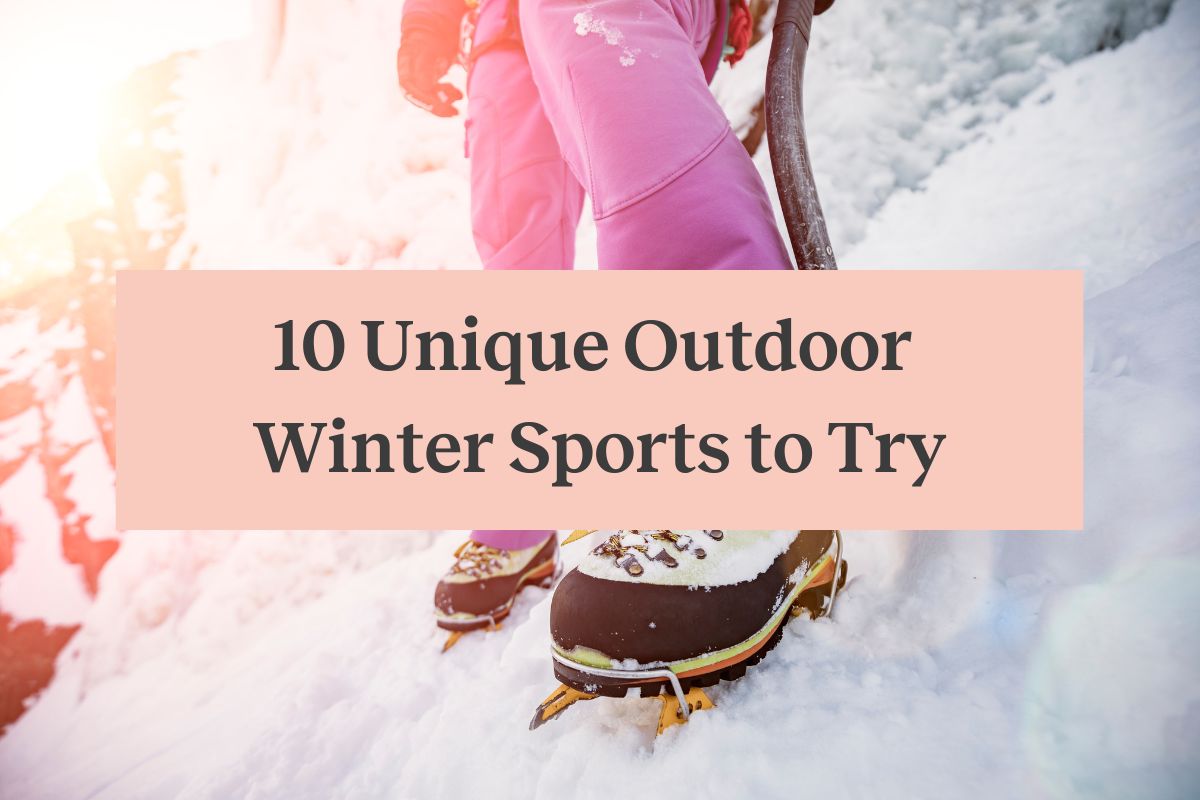 Someone wearing pink snow pants and ice cleats standing on a snowy hill, with a pink rectangle and the words "10 unique outdoor winter sports to try"